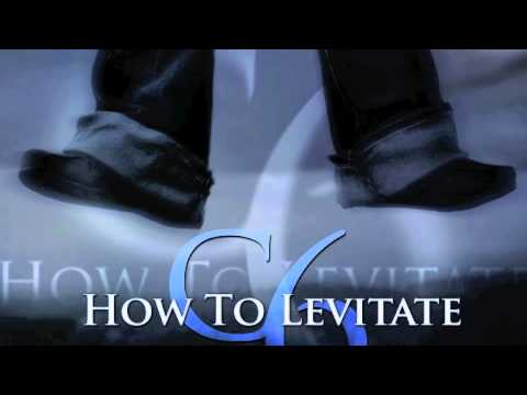 Class 6 - 'How To Levitate'