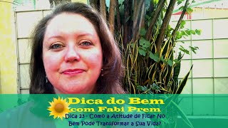 Dica - 23 Como a Atitude de Ficar No Bem Pode Transformar a Sua Vida?