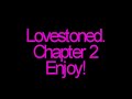 Lovestoned- Chapter 2(Season One)