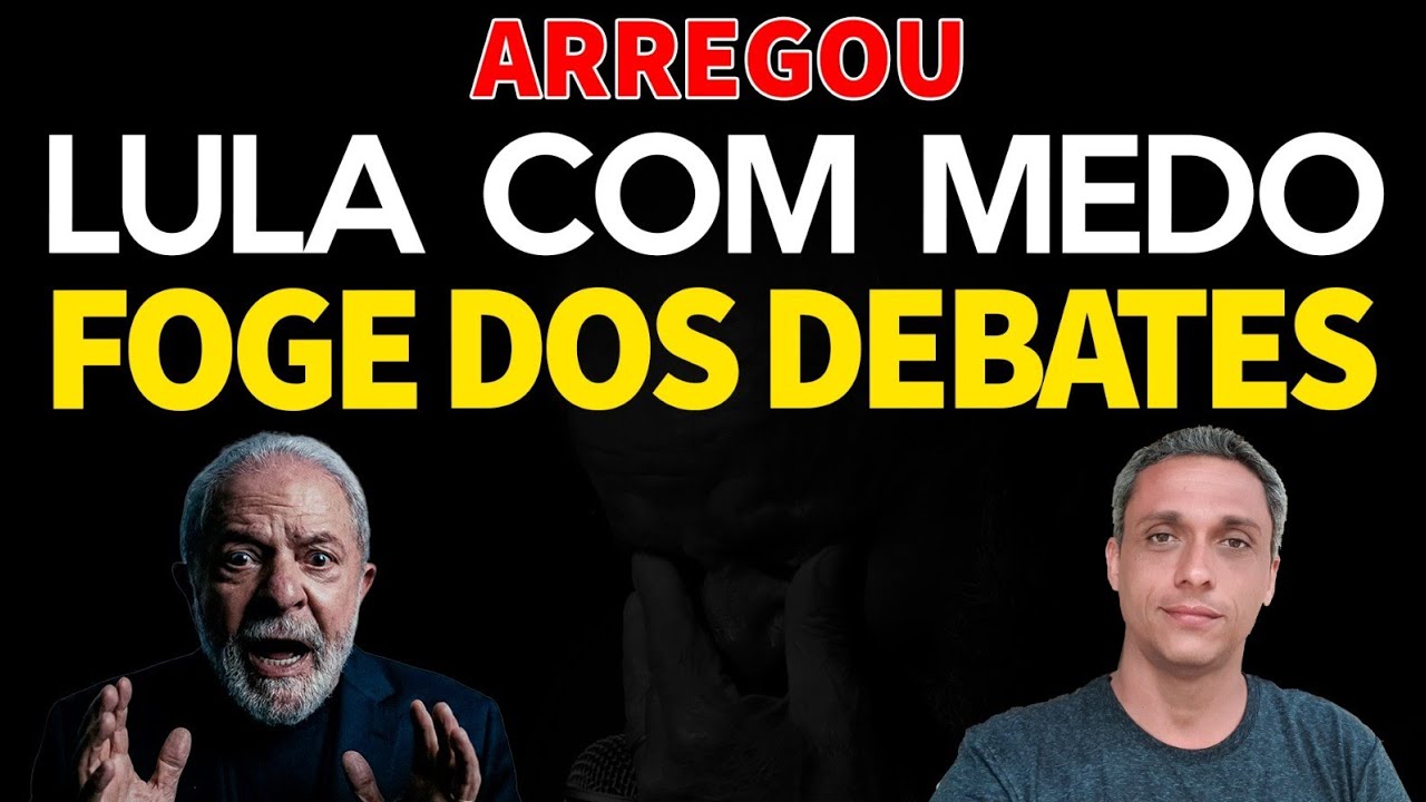 ARREGOU! LULA está com MEDO de ir aos DEBATES