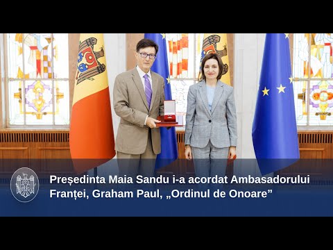  Президент Майя Санду наградила Посла Франции в Кишиневе господина  Грэма Поля орденом „Ordinul de Onoare”
