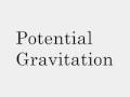 Potential Gravitation