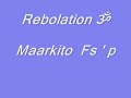 Rebolatioon - Maarkito Fs ' p