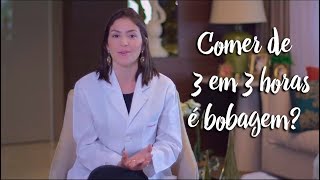 Fica a Dica - Comer de 3 em 3 horas é bobagem?