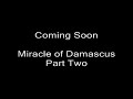 the miracle of damascus: part one