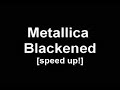 [Speed Up!]  Metallica  Blackened