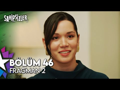 Sahipsizler 46. Bölüm 2. Fragmanı                                                                                                                                                                                                                         