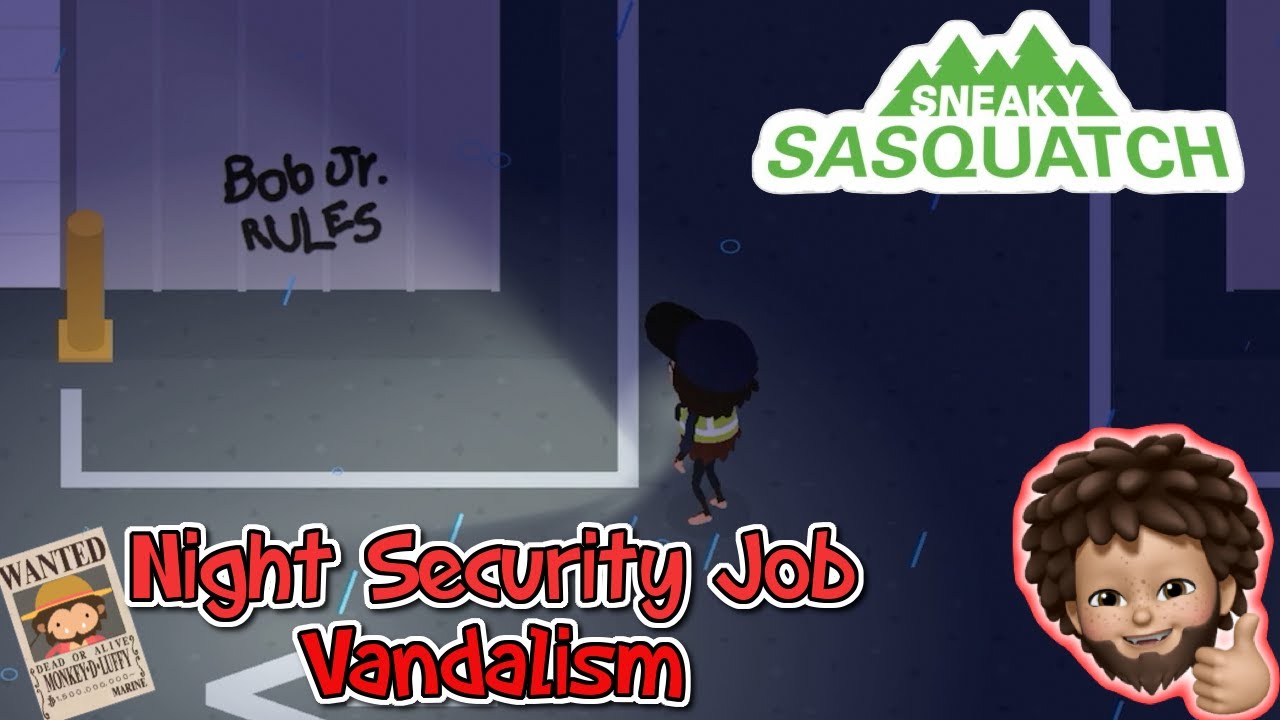 Sneaky Sasquatch - Night Shift Job - Vandalism