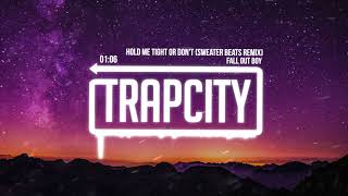 Fall Out Boy - HOLD ME TIGHT OR DON 'T (Sweater Beats Remix) [Lyrics]