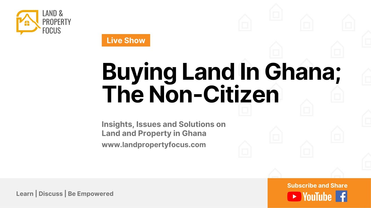 Buying Land In Ghana; The Non-Citizen