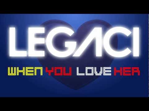 When You Love Her by Legaci