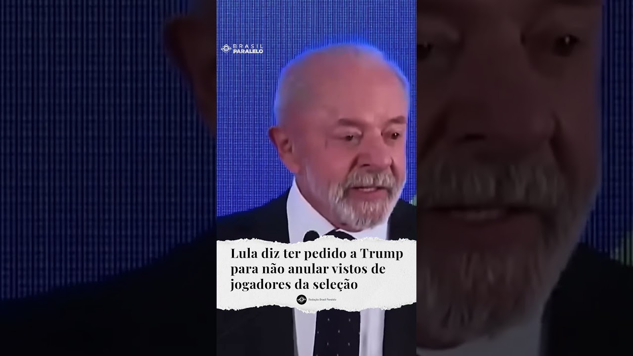 Lula diz ter pedido a Trump para não anular vistos de jogadores brasileiros