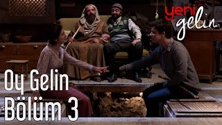 Yeni Gelin 3. Bölüm - Oy Gelin