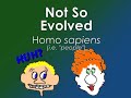 Not So Evolved