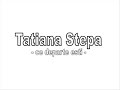 Tatiana Stepa - Ce departe esti