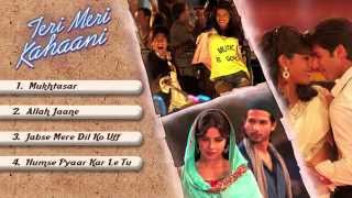 Teri Meri Kahaani - JukeBox (Full Songs) - 1