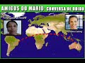 Papo de doido - AMIGOS DO M�RIO