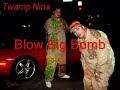 Twamp Nina - Blow Big Bomb