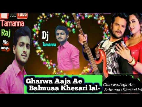 Gharwa Aaja Ae Balmuaa Khesari lal-PrayagHost (0) Dj Tamanna.in.mp3 Mob +918873929843. DjTamanna.