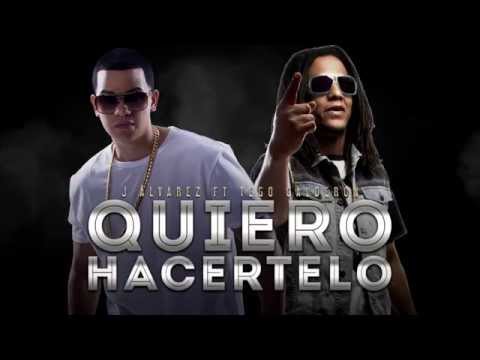 Quiero Hacertelo ft. Tego Calderon J Alvarez