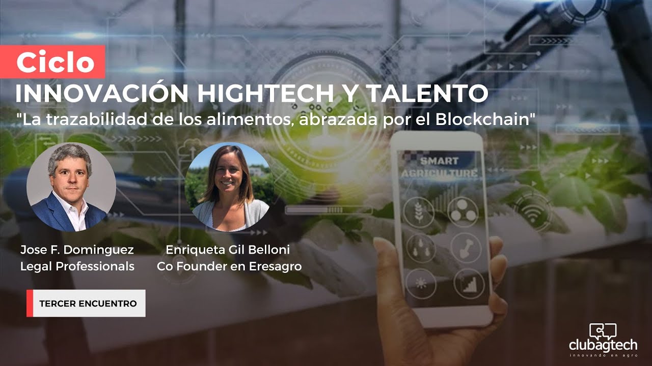 Ciclo Hi- tech  & talento: "La trazabilidad de los alimentos, abrazada por el Blockchain"