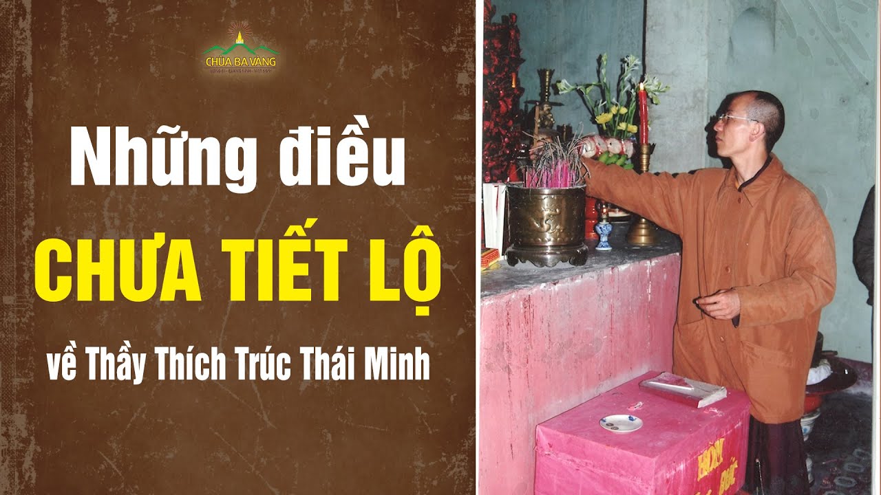 Những điều chưa từng tiết lộ về Thầy Thích Trúc Thái Minh