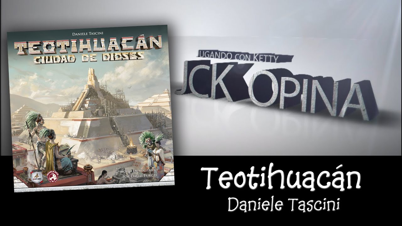 Teotihuacán: Ciudad de Dioses [JcK Opina ep. 165] [Juego de Mesa / De qué Trata / Maldito Gamesl]