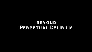 BEYOND PERPETUAL DELIRIUM, Ein Film von Klemens Schiess / 2014