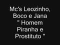 Mc's Leozinho, Boco e Jana - Homem Piranha e Prostituto
