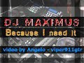 dj maximus - because i need it....
tunztunz, guitar and melody... d( ' _,' )b