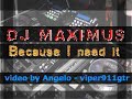 dj maximus - because i need it....
tunztunz, guitar and melody... d( ' _,' )b