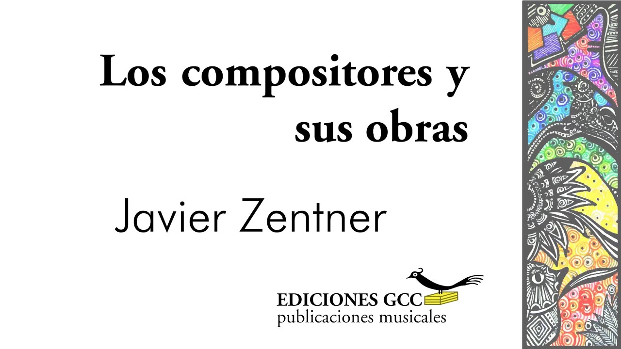 Los compositores y sus obras: Javier Zentner