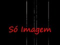 Os eles - Só Imagem.wmv