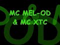 Mc Mel-OD Mc XTC