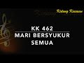 KK 462 Mari Bersyukur Semua