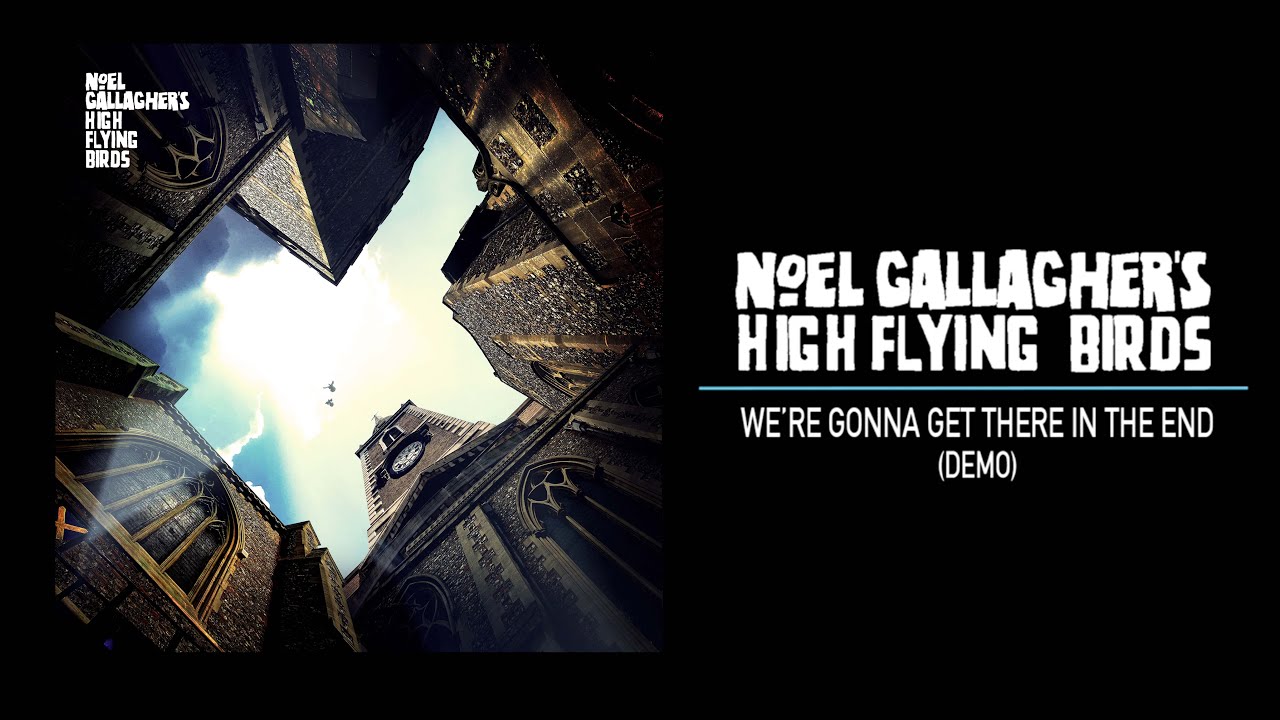 Noel Gallagher's High Flying Birds - "We’re Gonna Get There In The End (Demo)"のMVを公開 thm Music info Clip
