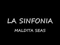 LA SINFONIA - MALDITA SEAS