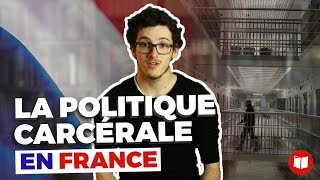 Vidéo : la politique carcérale en France