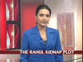 The Rahul kidnap plot