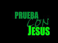 prueba con jesus