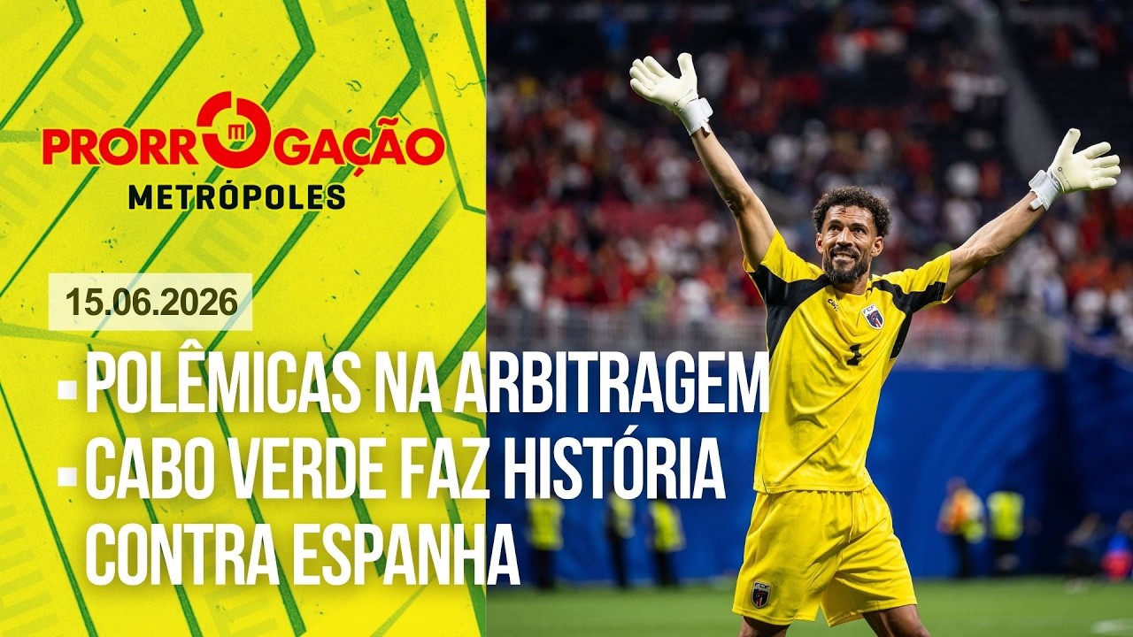 AO VIVO: Cabo Verde faz história contra Espanha/Polêmicas na arbitragem | Prorrogação Metrópoles