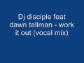 dj disciple feat dawn tallman - work it out (vocal mix) Manele-Gratis.net