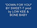 SWEET-T 'Down for you' [prod by low kee&bone baby].