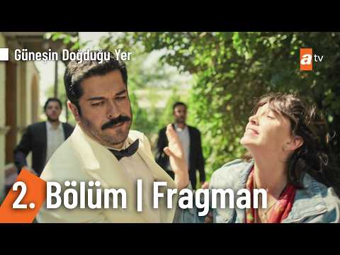 Güneşin Doğduğu Yer 2. Bölüm Fragmanı                                                                                                                                                                                                                     