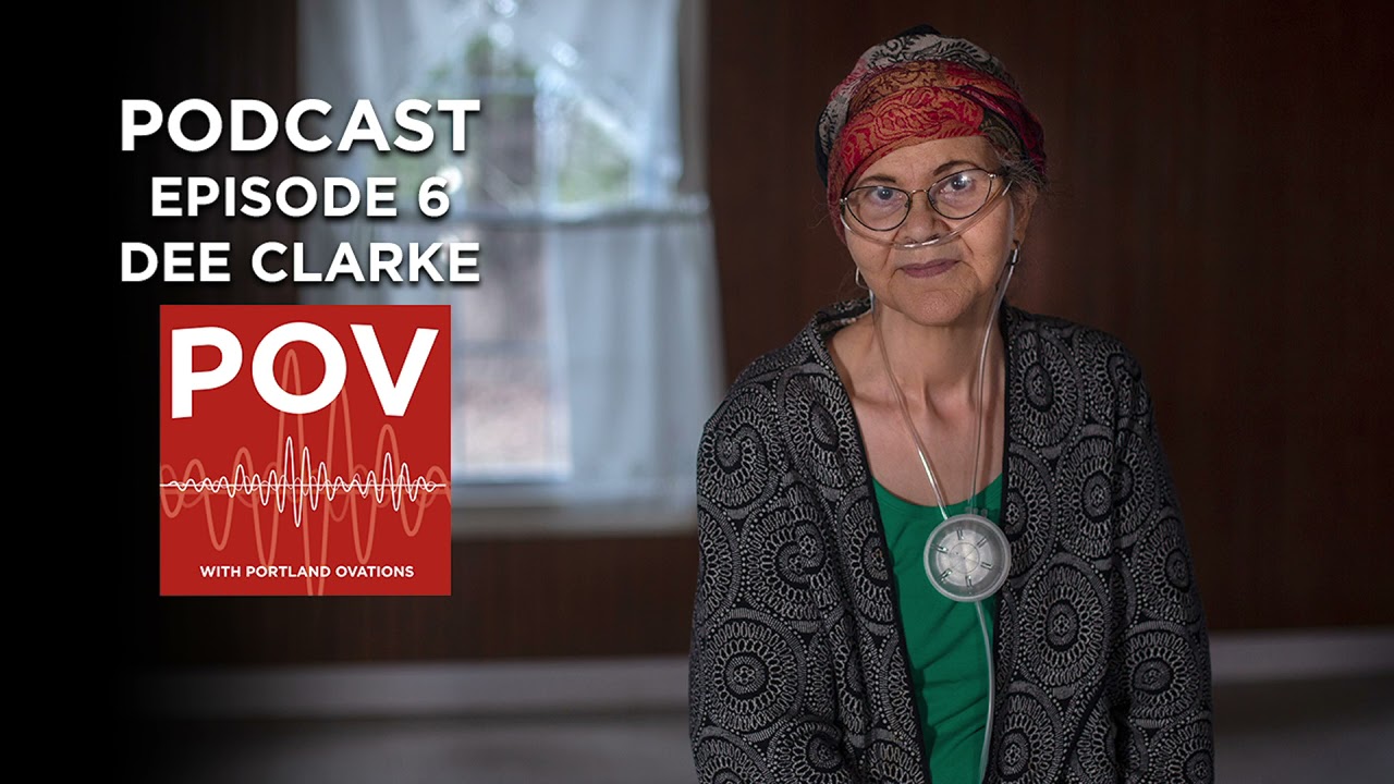 POV - Portland Ovations Podcast - Episode 6 - dee Clarke