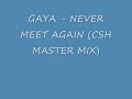 GAYA - NEVER MEET AGAIN (CSH DONK MASTER MIX)