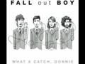 What a Catch, Donnie-Fall Out Boy and lyrics