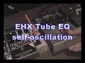 EHX Tube EQ Self Oscillation - let's make some noise!
