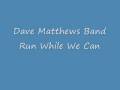 videos de Dave Matthews Band: Run While We Can