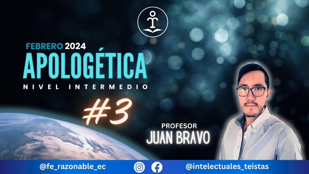 Curso: APOLOGÉTICA - CLASE 3.  Prof: Juan Bravo